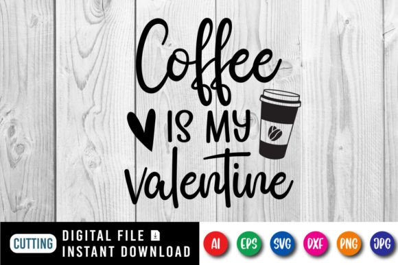 Download Coffee is My Valentine Shirt Design - Valentine shirt design Collection